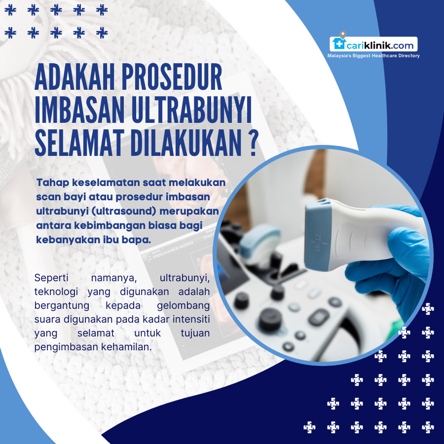 APAKAH PROSEDUR IMBASAN ULTRABUNYI  SELAMAT DILAKUKAN ?