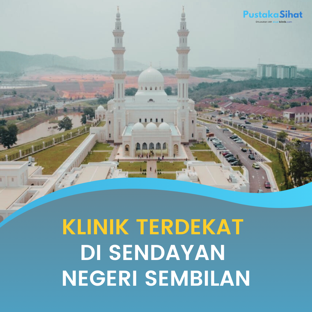 KLINIK TERDEKAT DI SENDAYAN NEGERI SEMBILAN