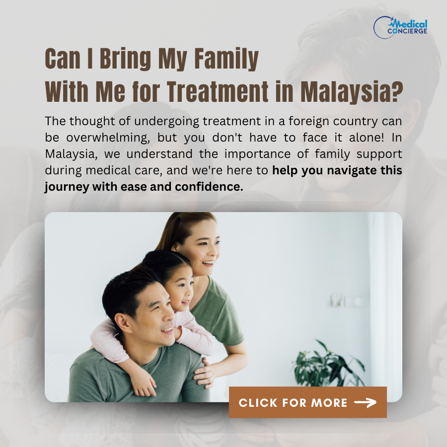 Can I Bring My Family With Me for Treatment in Malaysia?