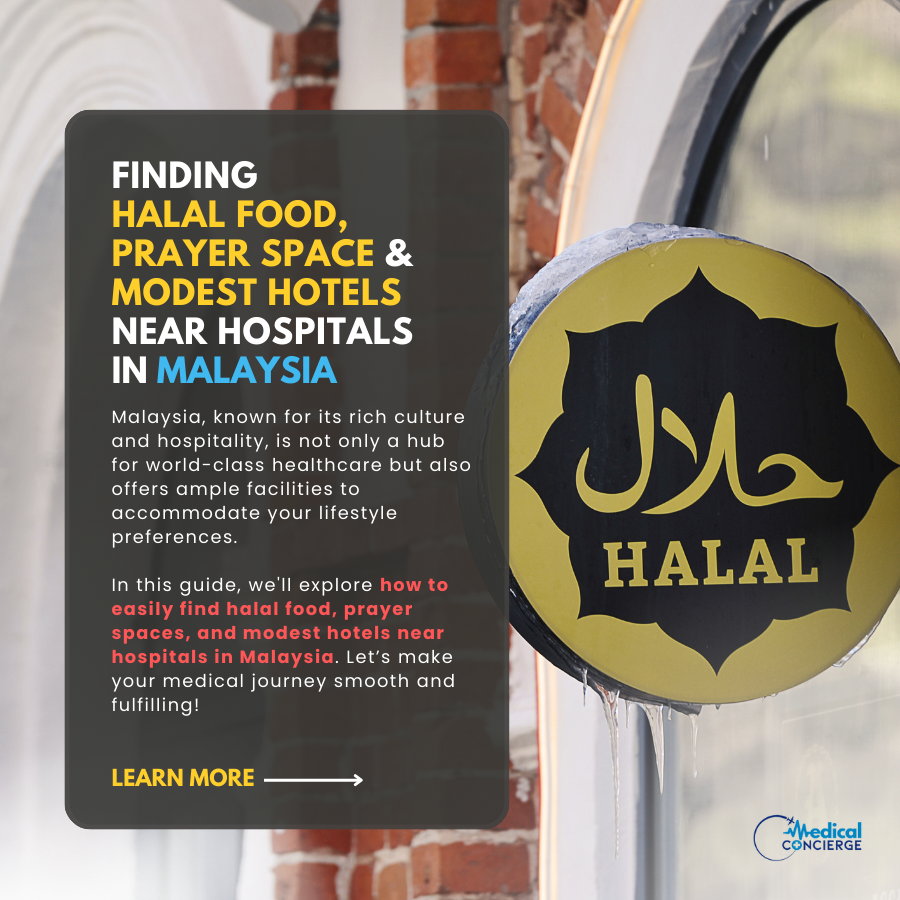 Finding Halal Food, Prayer Space & Modest Hotels Near Hospitals in Malaysia
