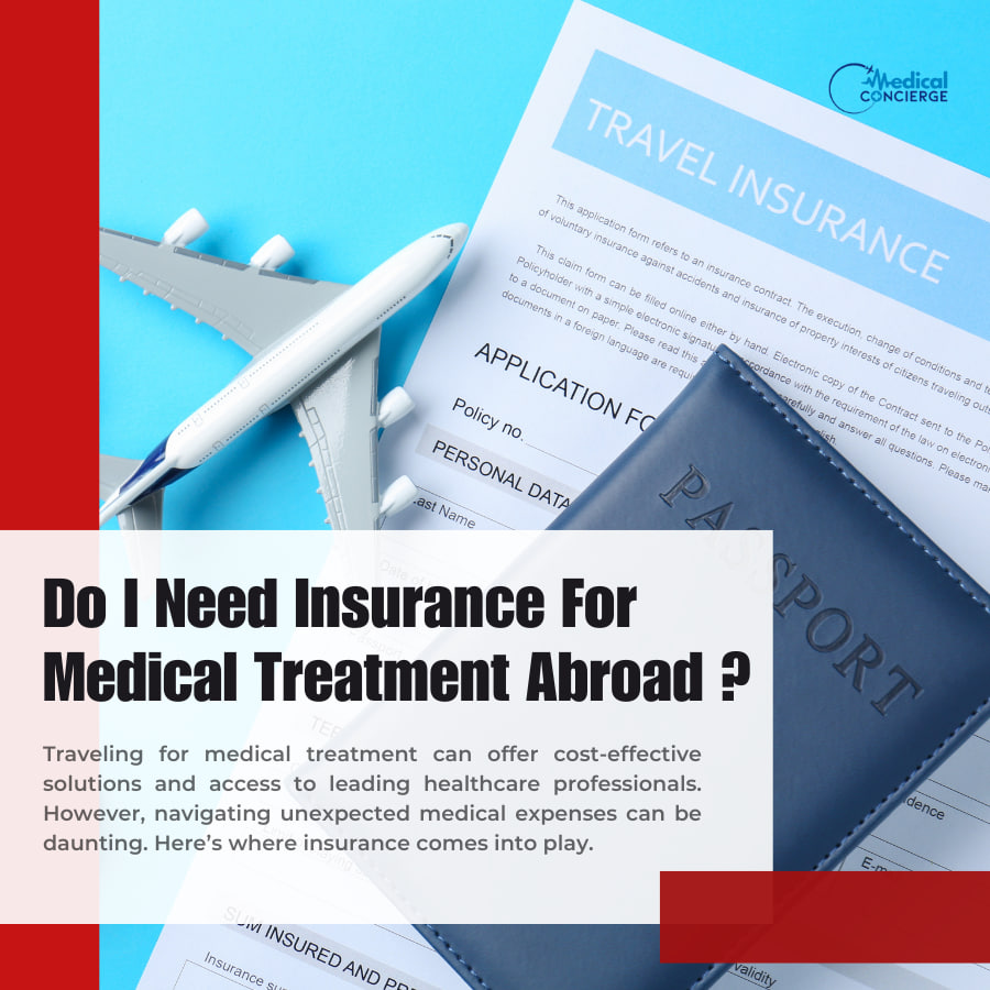 Do I Need Insurance For Medical Treatment Abroad ?