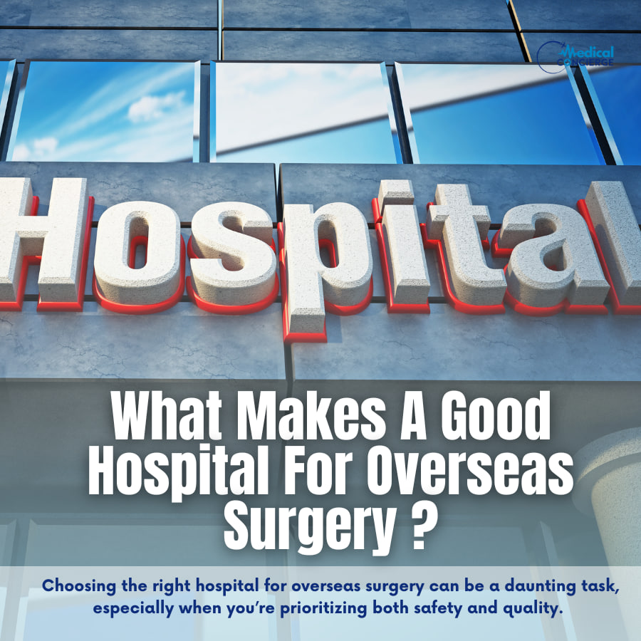 What Make A Good Hospital For Overseas Surgery ?