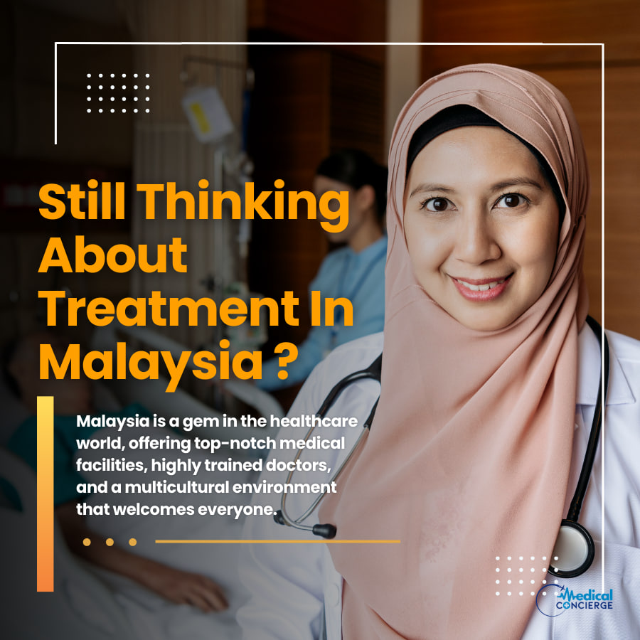 Still Thinking About Treatment In Malaysia ? Read This First!