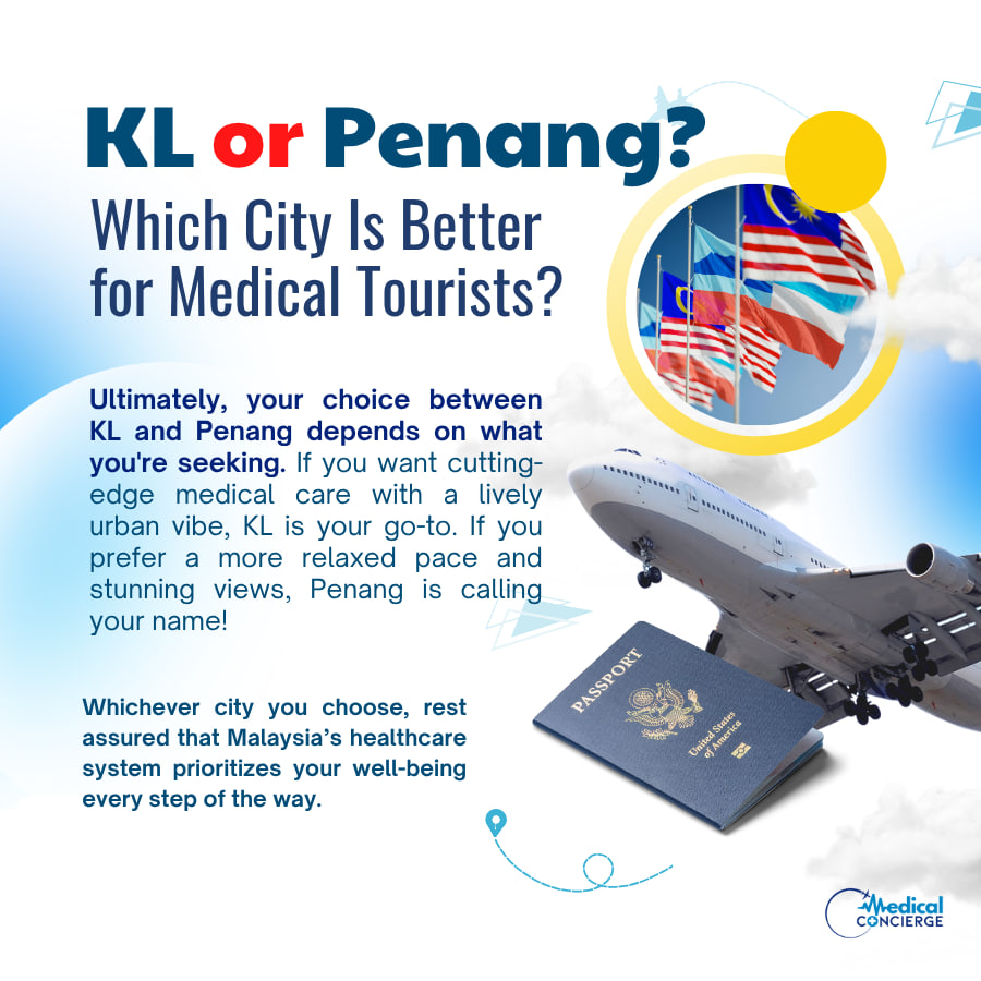 KL or Penang? Which City Is Better for Medical Tourists?