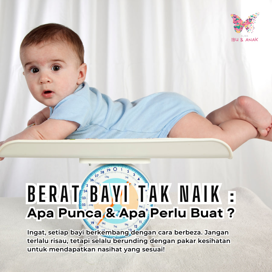 Berat Bayi Tak Naik : Apa Punca & Apa Perlu Buat ?