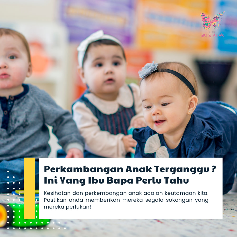 Perkembangan Anak Terganggu ? Ini Yang Ibu Perlu Tahu