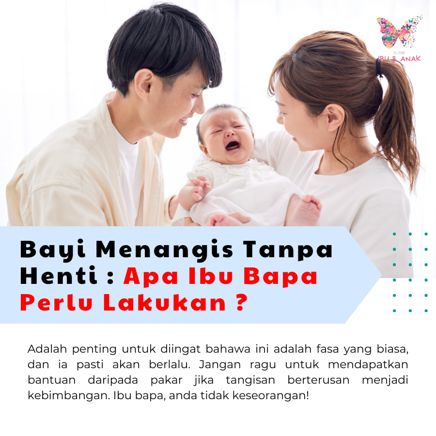 Bayi Menangis Tanpa Henti : Apa Ibu Bapa Perlu Lakukan ?
