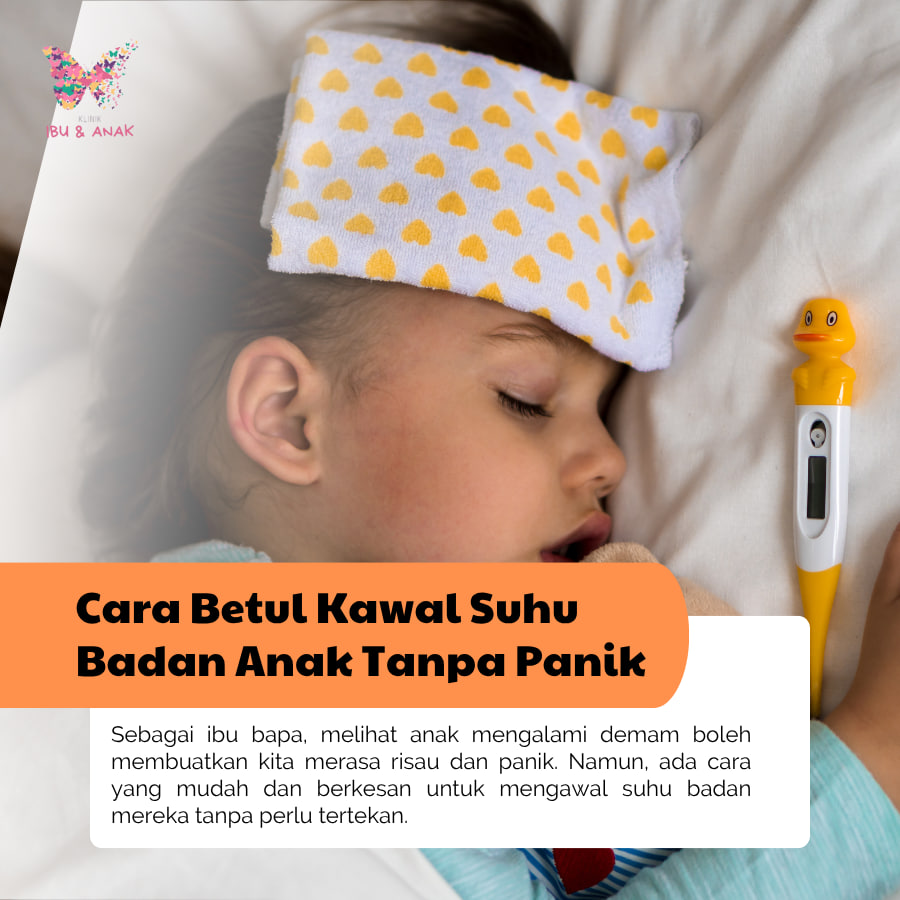 Cara Betul Kawal Suhu Badan Anak Tanpa Panik