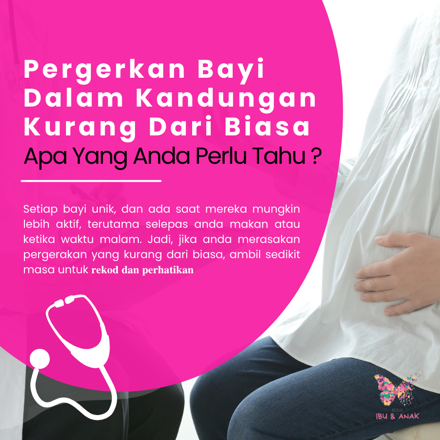 Pergerakan Dalam Kandungan Kurang Dari Biasa : Apa Yang Anda Perlu Tahu ?