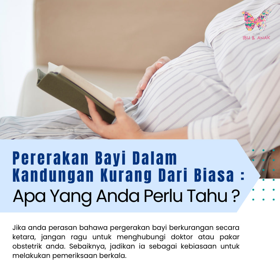 Pergerakan Bayi Dalam Kandungan Kurang Dari Biasa : Apa Yang Anda Perlu Tahu