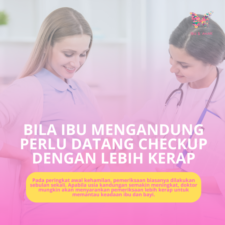 Bila Ibu Mengandung Perlu Datang Checkup Dengan Lebih Kerap