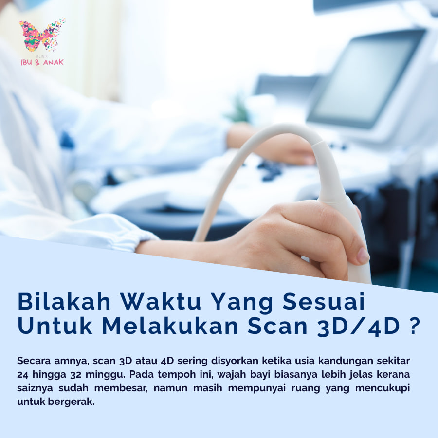 Bilakah Waktu Yang Sesuai Untuk Melakukan Scan 3D/4D ?