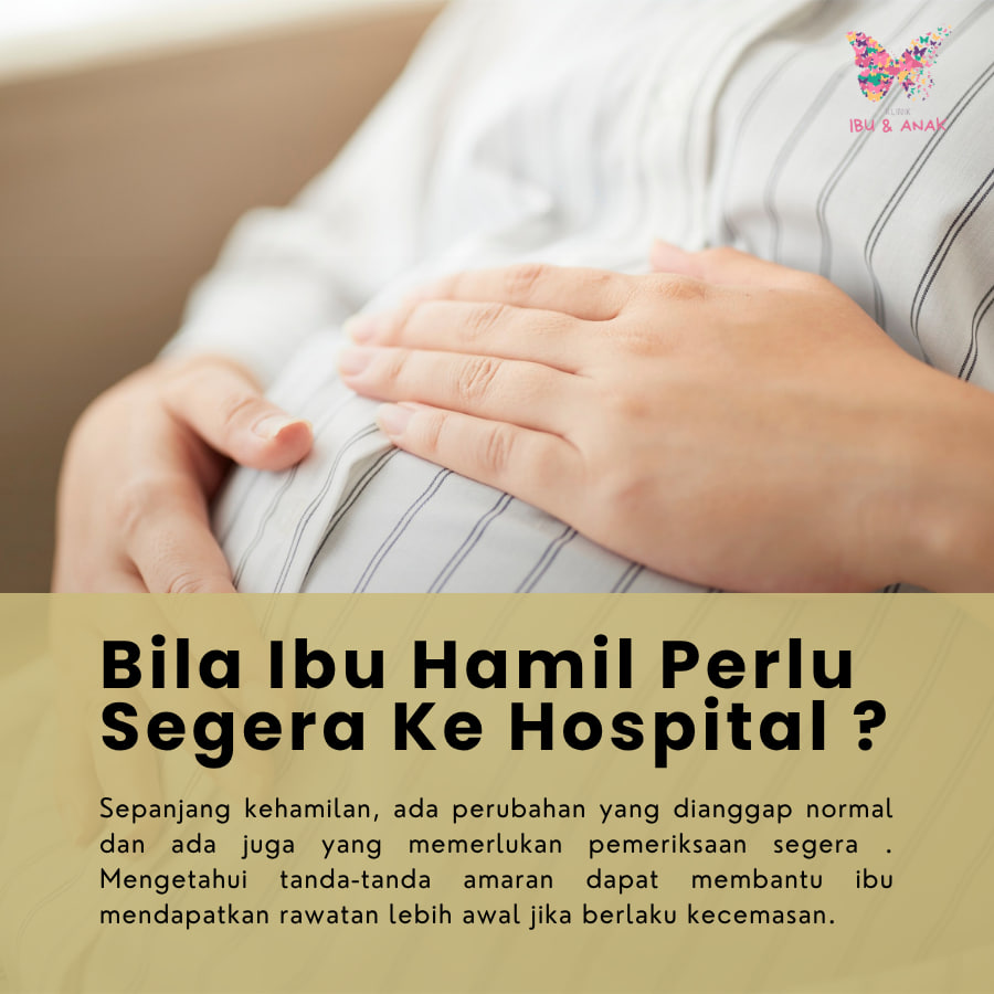 Bila Ibu Hamil Perlu Segera Ke Hospital ?