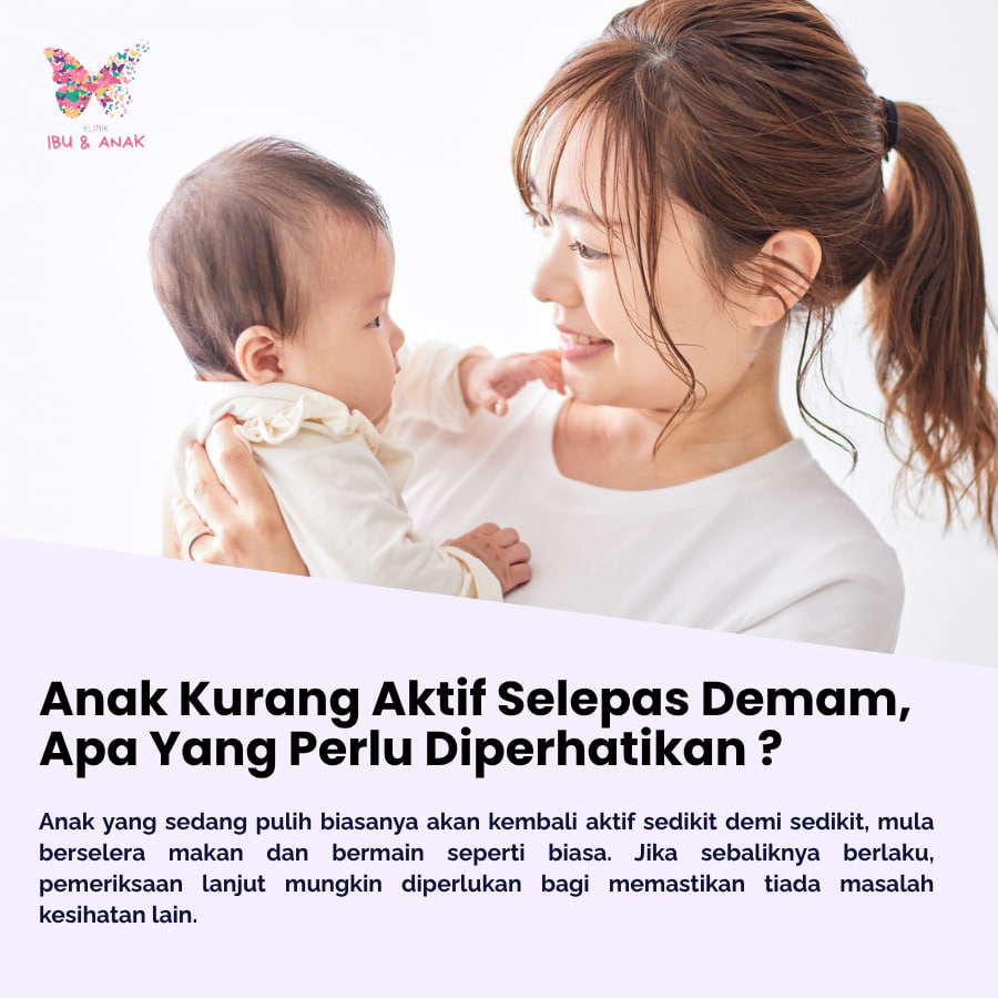 Anak Kurang Aktif Selepas Demam, Apa Yang Perlu Diperhatikan