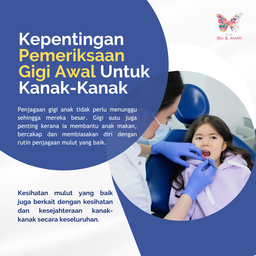 KEPENTINGAN PEMERIKSAAN GIGI AWAL UNTUK KANAK-KANAK